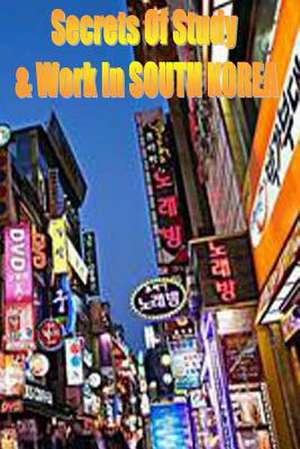 Secrets of Study & Work in South Korea de Dr Dave Cambrigton