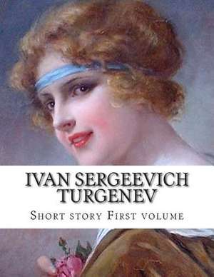 Ivan Sergeevich Turgenev, First Volume de Ivan Sergeevich Turgenev