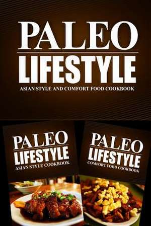 Paleo Lifestyle - Asian Style and Comfort Food Cookbook de Paleo Lifestyle 2. Book