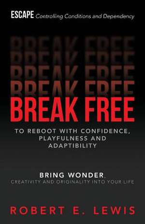 Break Free de Robert E. Lewis