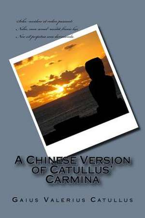 A Chinese Version of Catullus' Carmina de Gaius Valerius Catullus