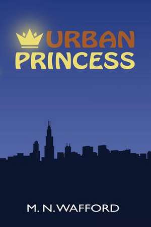 Urban Princess de M. N. Wafford