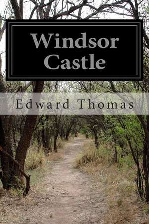 Windsor Castle de Edward Thomas