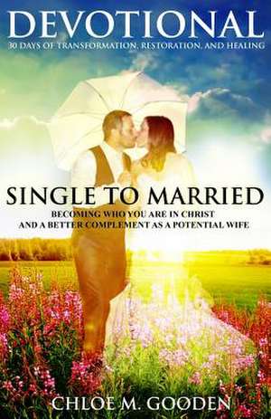 Single to Married Devotional de Chloe M. Gooden