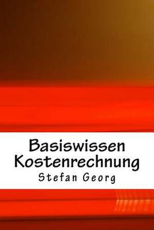 Basiswissen Kostenrechnung de Stefan Georg