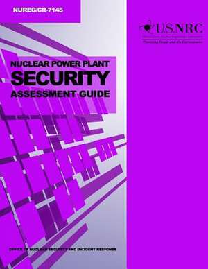 Nuclear Power Plant Security Assessment Guide de U. S. Nuclear Regulatory Commission