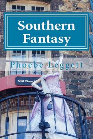 Southern Fantasy de Phoebe Leggett