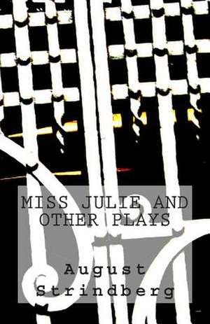 Miss Julie and Other Plays de Strindberg, August