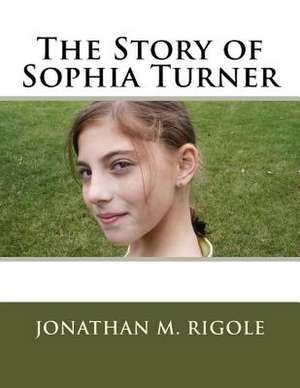 The Story of Sophia Turner de Jonathan M. Rigole