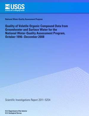 Quality of Volatile Organic Compound Data from Groundwater and Surface Water for the National Water-Quality Assessment Program, October 1996?december de U. S. Department of the Interior