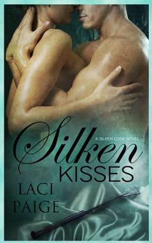 Silken Kisses de Laci Paige