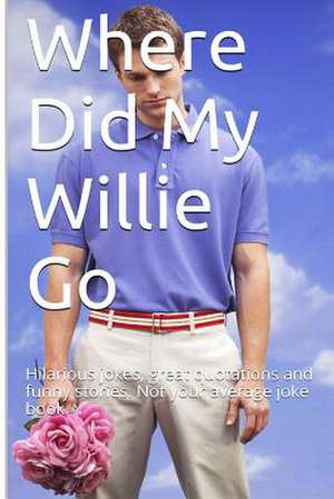 Where Did My Willie Go de Carey Erichson