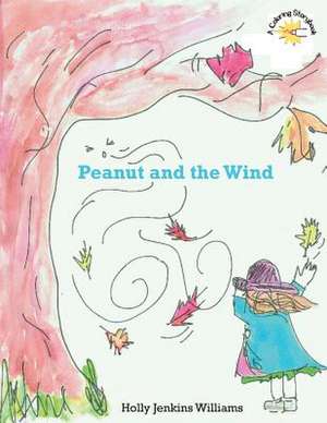 Peanut and the Wind de Williams, Holly Jenkins