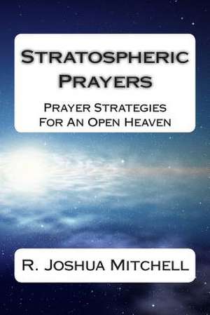 Stratospheric Prayers de R. Joshua Mitchell