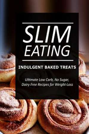 Slim Eating - Indulgent Baked Treats de Slim Eating