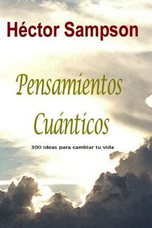 Pensamientos Cuanticos de Hector Sampson