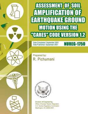 Assessment of Soil Amplification of Earthquake Ground Motion Using the Cares Code Version 1.2 de U. S. Nuclear Regulatory Commission