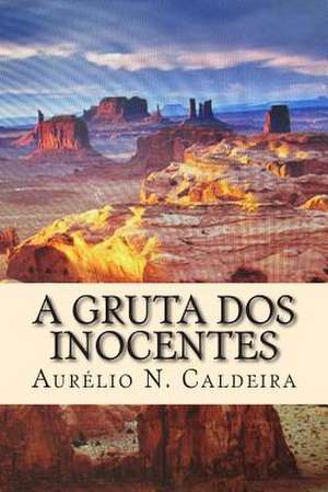 A Gruta DOS Inocentes de Aurelio N. Caldeira