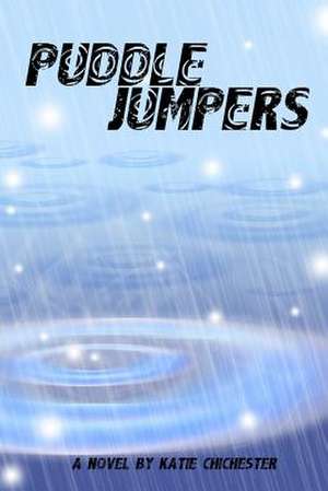 Puddle Jumpers de Katie Chichester