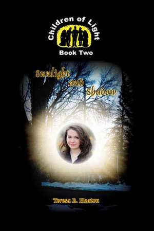 Sunlight and Shadow de Teresa B. Heaton