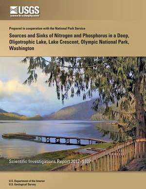 Sources and Sinks of Nitrogen and Phosphorus in a Deep, Oligotrophic Lake, Lake Crescent, Olympic National Park, Washington de U. S. Department of the Interior