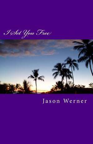 I Set You Free de Jason Werner