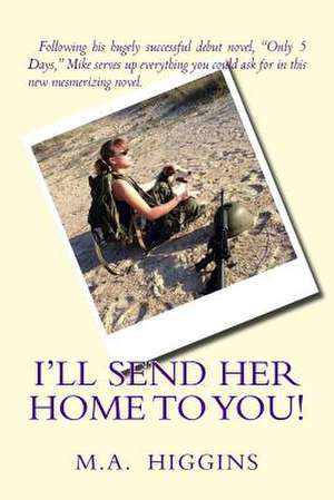 I'll Send Her Home to You! de MR M. a. Higgins