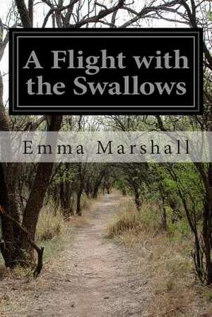 A Flight with the Swallows de Emma Marshall