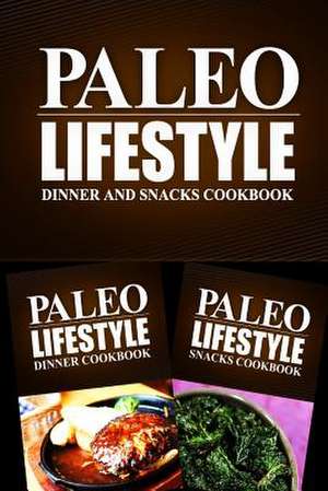 Paleo Lifestyle - Dinner and Snacks Cookbook de Paleo Lifestyle 2. Book