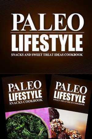 Paleo Lifestyle - Snacks and Sweet Treat Ideas Cookbook de Paleo Lifestyle 2. Book