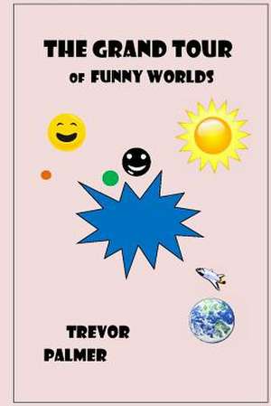 The Grand Tour of Funny Worlds de MR Trevor Palmer