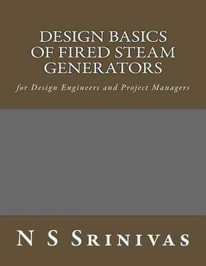 Design Basics of Fired Steam Generators de Dr N. S. Srinivas