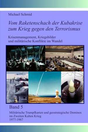 Militarische Trumpfkarten Und Geostrategische Dominos Im Zweiten Kalten Krieg 1977-1987 de Michael Schmid