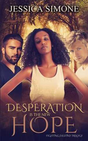 Desperation Is the New Hope de Jessica Simone