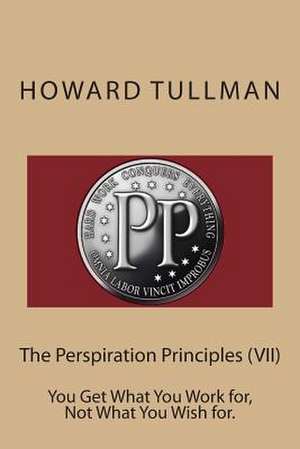 The Perspiration Principles (VII) de Howard a. Tullman