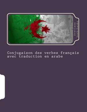 Conjugaison Des Verbes Francais Avec Traduction En Arabe de Svetlana Leshchenko