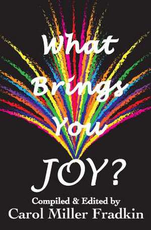 What Brings You Joy? de Carol Miller Fradkin