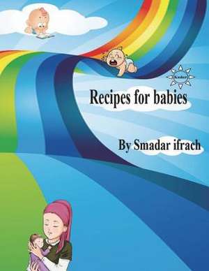 Recipes for Babies de Smadar Ifrach