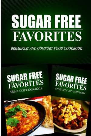 Sugar Free Favorites - Breakfast and Comfort Food Cookbook de Sugar Free Favorites Combo Pack Series