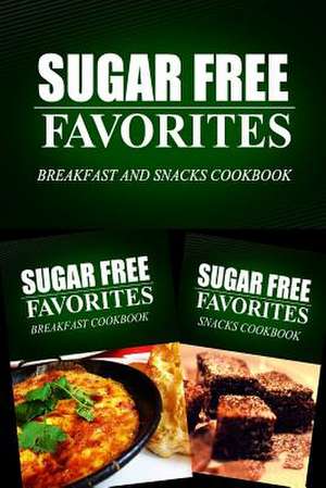 Sugar Free Favorites - Breakfast and Snacks Cookbook de Sugar Free Favorites Combo Pack Series