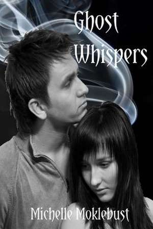 Ghost Whispers de Michelle L. Moklebust