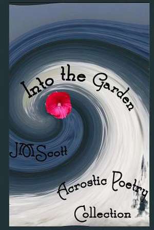 Into the Garden de Jm Scott