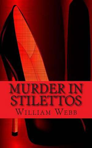 Murder in Stilettos de William Webb