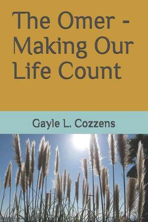 The Omer - Making Our Life Count de G. L. Cozzens