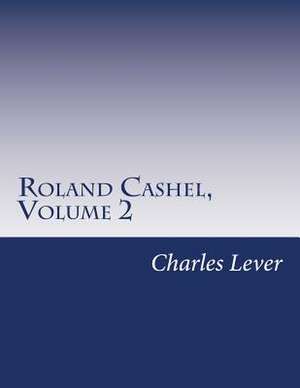 Roland Cashel, Volume 2 de Charles James Lever