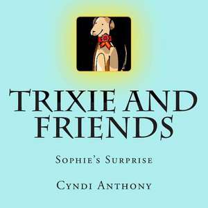 Trixie and Friends de Cyndi C. Anthony