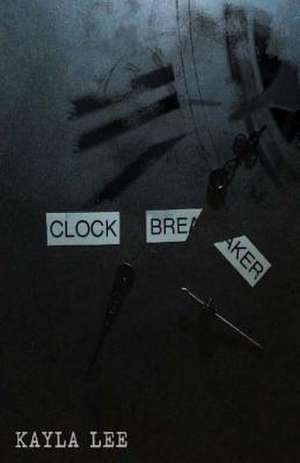 Clock Breaker de Kayla Lee