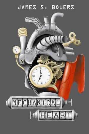 Mechanical Heart de James S. Bowers