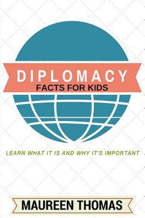 Diplomacy Facts for Kids de Maureen Thomas