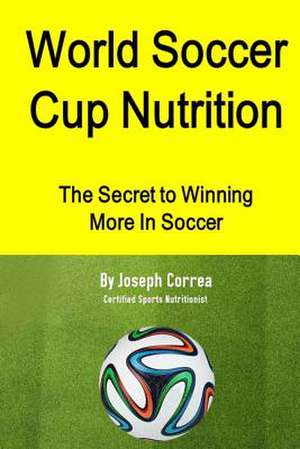 World Soccer Cup Nutrition de Correa (Certified Sports Nutritionist)